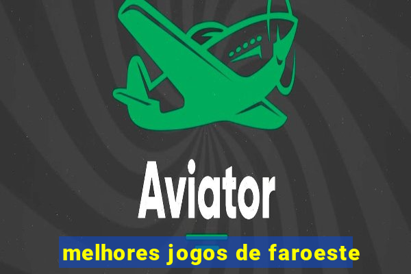 melhores jogos de faroeste